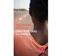 Une fille dans la jungle - Delphine Coulin - Lgf - Poche - Roman
