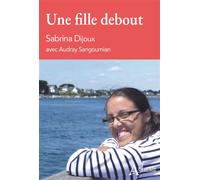 Une fille debout - Sabrina Dijoux - Atlande Eds - broché - Témoignage