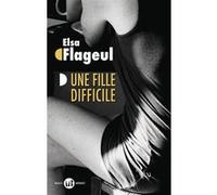 Une fille difficile Elsa Flageul (Auteur)