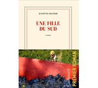 Une fille du Sud - Juliette Granier - Gallimard - broché - Roman