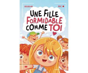 Une fille formidable comme toi: Livre pour enfants sur le respect, la tolérance et la confiance en soi | 10 histoires inspirantes pour apprendre à ... émotions et à trouver sa place dans le monde.
