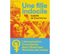 Une fille indocile Isabelle De Courtivron (Auteur)