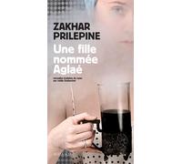 Une fille nommée Aglaé - Zakhar Prilepine - Actes sud - broché - Roman