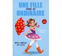 Une fille pas si ordinaire - T1 : Miss Météo en tutu