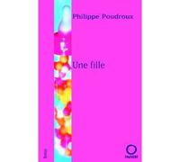 Une fille - Philippe Poudroux - Pauvert - broché - Roman