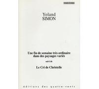 Une Fin de Semaine Tres Ordinaire dans des Paysages... Le Cri de Christelle - Yoland Simon - Quatre-Vents Eds Des - broché - Théâtre