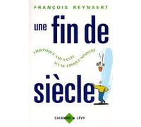 Une fin de siècle François Reynaert (Auteur)