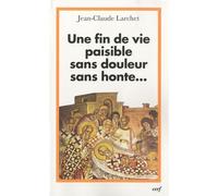Une Fin De Vie Paisible Sans Douleur Sans Honte - Un Éclairage Orthodoxe Sur Les Questions Éthiques Liées À La Fin De La Vie