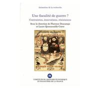 Une Fiscalité De Guerre ? - Contraintes, Innovations, Résistances