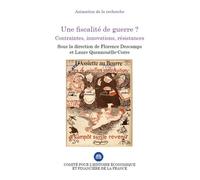 Une fiscalite de guerre ? Contraintes, innovations, résistances - Florence Descamps - Igpde Cheff - broché - Etude