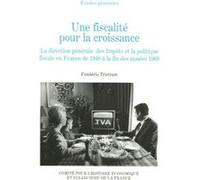 Une fiscalité pour la croissance : la direction générale des impôts et la politi Frédéric Tristram (Auteur)