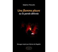 Une flamme pleure ou la parole délivrée