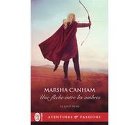 Une flèche entre les ombres Marsha Canham (Auteur), Paul Benita (Traduction)