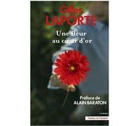 Une fleur au coeur d'or Gilles Laporte (Auteur), Alain Baraton (Préface)