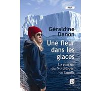 Une fleur dans les glaces : Le passage du Nord-Ouest en famille (grands caractères)