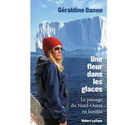 Une fleur dans les glaces: Le passage du Nord-Ouest en famille