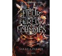 Une fleur de fureur et de flammes Sarah A. Parker (Auteur), Laurence Le Charpentier (Traduction)