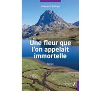 Une fleur que l'on appelait immortelle - Vincent Dufau - Les Impliqués - broché - Roman