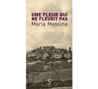 Une fleur qui ne fleurit pas Maria Messina (Auteur), Marguerite Pozzoli (Traduction)