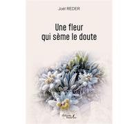 Une fleur qui sème le doute - Joël Reder - Baudelaire - broché - Roman