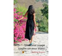 Une fleur rouge contre un mur blanc - Helene Bruntz - Pont 9 - broché - Roman