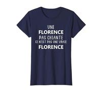 Une Florence Pas Chiante ce n'est Pas Un Vraie Florence T-Shirt, Femme, Bleu Marine, L