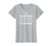 Une Florence Pas Chiante ce n'est Pas Un Vraie Florence T-Shirt, Femme, Gris Chiné, L