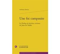 Une foi composite Anthony Santiso (Auteur), Denis Crouzet (Collection dirigée par), Nicolas Le Roux (Collection dirigée par)