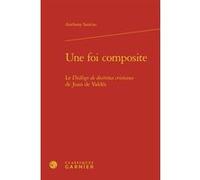 Une foi composite Anthony Santiso (Auteur), Denis Crouzet (Collection dirigée par), Nicolas Le Roux (Collection dirigée par)