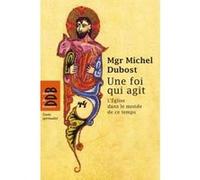 Une foi qui agit Michel Dubost (Auteur)