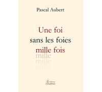 Une foi sans les foies mille fois