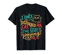 Une Fois, J'Ai dérangé Mon Chat, Je paie Toujours pour ça, C'est drôle T-Shirt