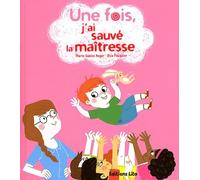 Une fois, j'ai sauvé la maîtresse - Dès 5 ans