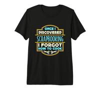 Une Fois Que J'Ai découvert Le Scrapbooking, J'adore Le Scrapbooking T-Shirt Haut de Gamme