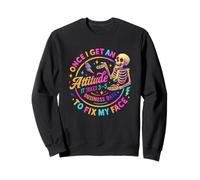 Une Fois Que j'obtiens Une Attitude, Cela Prend 3 à 5 Jours ouvrables Sweatshirt