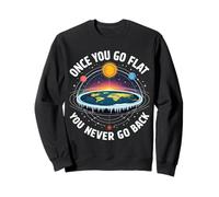 Une Fois Que Vous Allez à Plat, Vous ne reviendrez jamais Sweatshirt