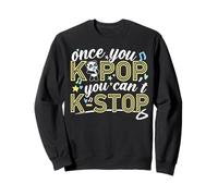 Une Fois Que Vous êtes K-Pop, Vous ne Pouvez Pas Vous arrêter Sweatshirt