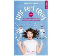 Une Fois Trois - Les Aventures Folles De Triplés Hors Normes - Tome 1
