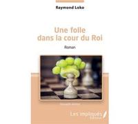 Une folle dans la cour du Roi Junior Loko (Auteur)