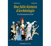 Une folle histoire d'archéologie A la découverte de Troie - Gabrielle Lavoir - Dunod - broché - Bande dessinée