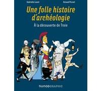 Une folle histoire d'archéologie Gabrielle Lavoir (Auteur), Arnaud Pizzuti (Auteur)
