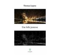 Une folle jeunesse - Thomas Legras - Le Lys Bleu - broché - Témoignage