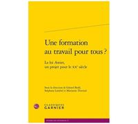 Une Formation Au Travail Pour Tous ? - La Loi Astier, Un Projet Pour Le Xxe Siècle