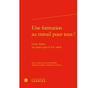 Une Formation Au Travail Pour Tous ? - La Loi Astier, Un Projet Pour Le Xxe Siècle