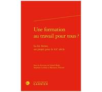 Une Formation Au Travail Pour Tous ? - La Loi Astier, Un Projet Pour Le Xxe Siècle