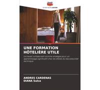 UNE FORMATION HÔTELIÈRE UTILE: Le travail collaboratif comme stratégie pour un apprentissage significatif chez les élèves du baccalauréat technique