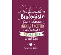 Une Formidable Biologiste Dur À Trouver, Difficile À Quitter Et Surtout Impossible À Oublier: Carnet de notes (A5) pour une Biologiste - Cadeau départ retraite ou d'anniversaire