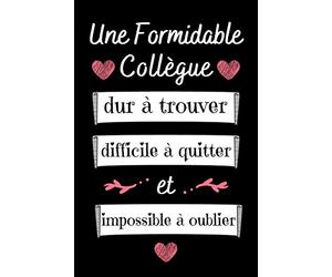 Une Formidable Collègue: Cadeau original de départ collègue travail pour femme , carnet de note amitié , Cadeau collègue bureau ( Secrétaire , Comptable )