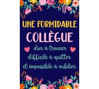 Une Formidable Collègue: Carnet de notes, Cadeau départ retraite collègue de travail femme, Cadeau pour changement de travail, anniversaire ou Noël