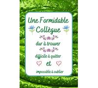 Une Formidable Collègue: Carnet De Notes Ligné , Cadeau D'appreciation Pour Dire Merci A Votre Collegue ( Infirmiere , Medecin , Aide Soignante , Secretaire )